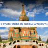 Study MBBS in Russia without NEET-russia top medical universities