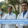 mbbs students image front view-What are the career opportunities in India after completing MBBS in Russia?