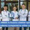 Why is MBBS in Russia a better option for Indian students compared to other countries?
