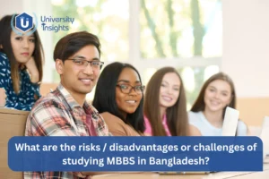 What Are the Risks / Disadvantages or Challenges of Studying MBBS in Bangladesh?