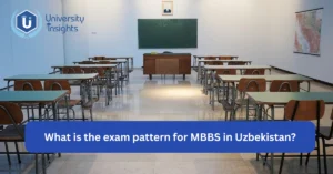 What Is the Exam Pattern for MBBS in Uzbekistan?