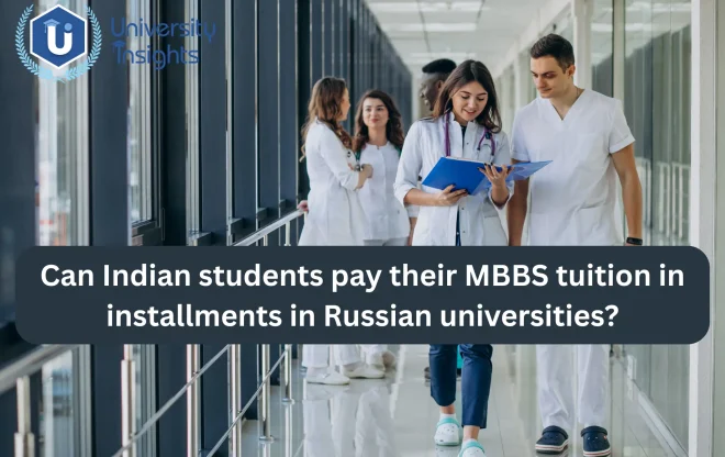 students mbbs in russia image-Can Indian students pay their MBBS tuition in installments in Russian universities?