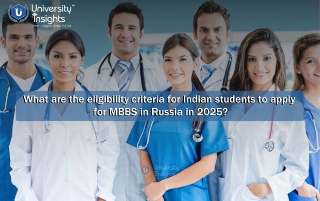 What are the eligibility criteria for Indian students to apply for MBBS in Russia in 2025?